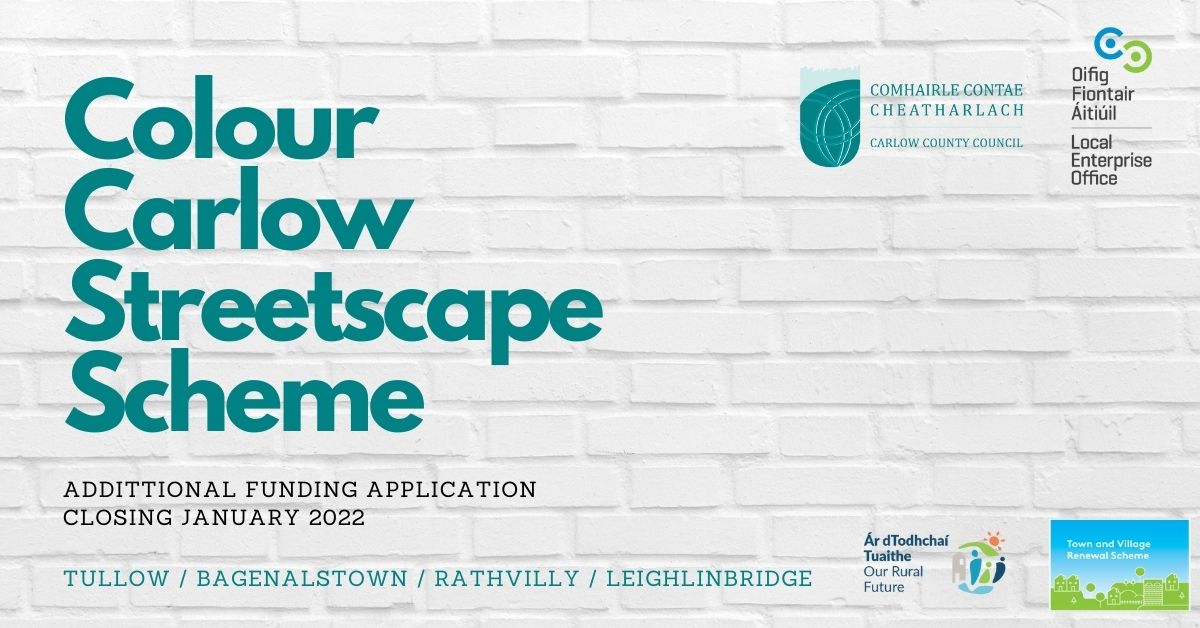 Funding Call – Colour Carlow – Streetscape Scheme – Additional Funding – Closing Date: 31st January 2022 Funding Call – Colour Carlow – Streetscape Scheme – Additional Funding – Closing Date: 31st January 2022